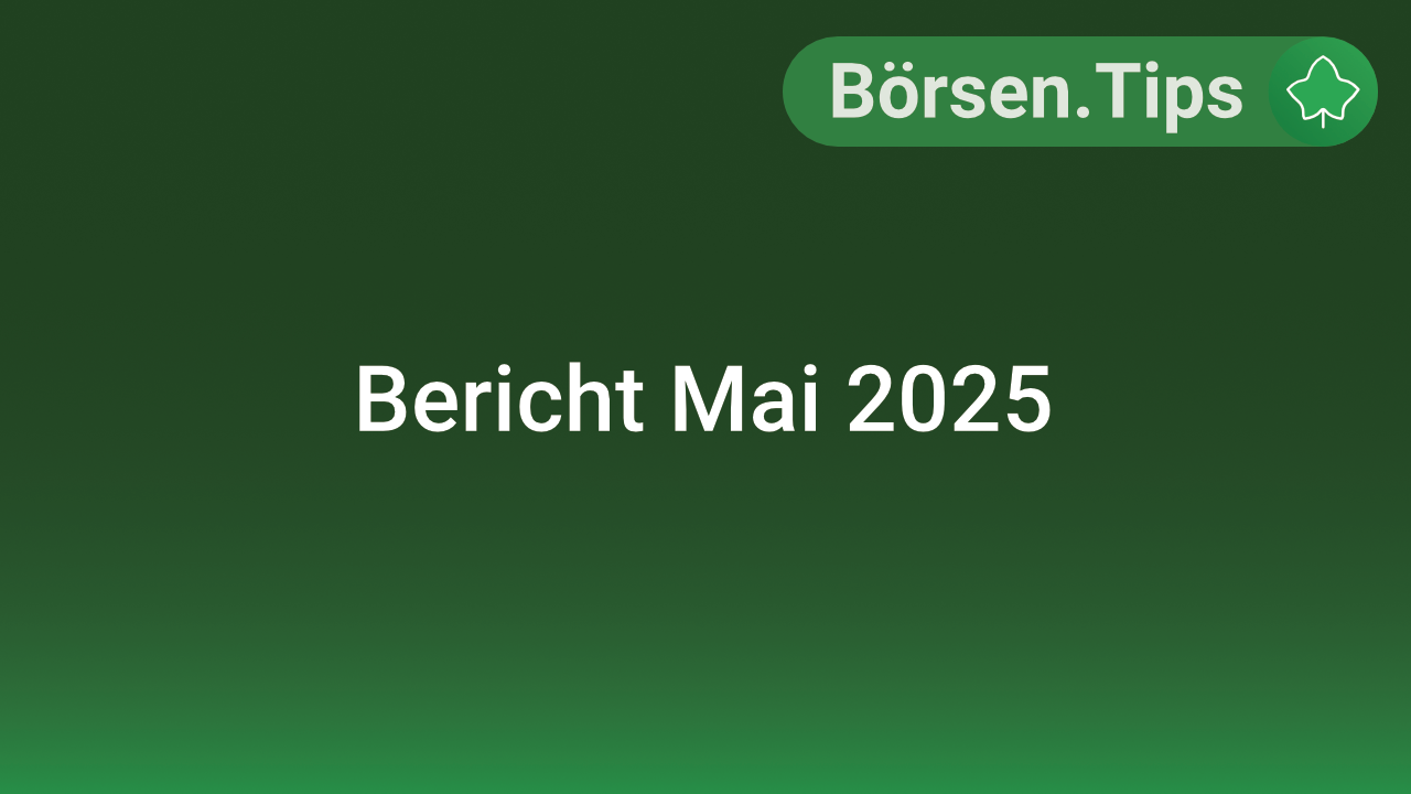 Bericht Mai 2025