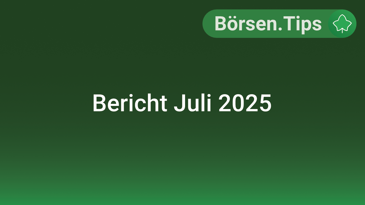 Bericht Juli 2025